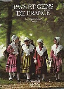 Pays et gens de France : Auvergne, Limousin, Centre book