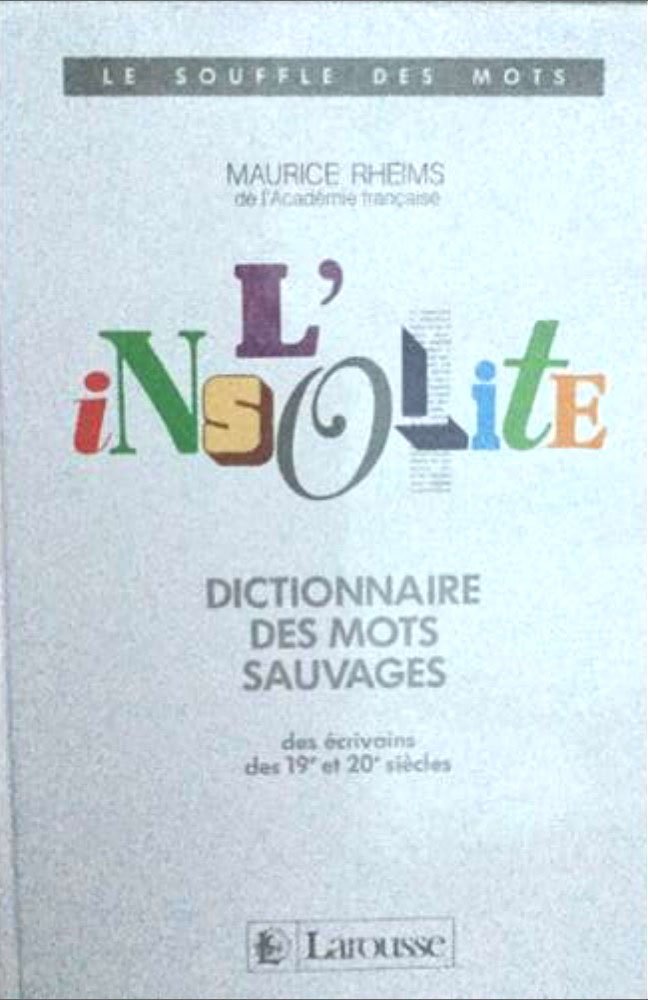 L'Insolite : dictionnaire des mots sauvages des écrivains des 19e et 20e siècles Learning & Reference