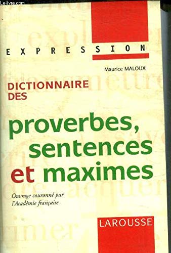 Collection Expression Larousse: Dictionnaire DES Proverbes, Sentences Et Maximes Learning & Reference