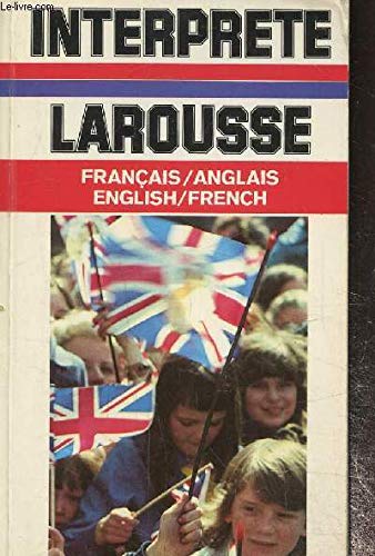 L'Interprète Larousse : français-anglais, english-french book