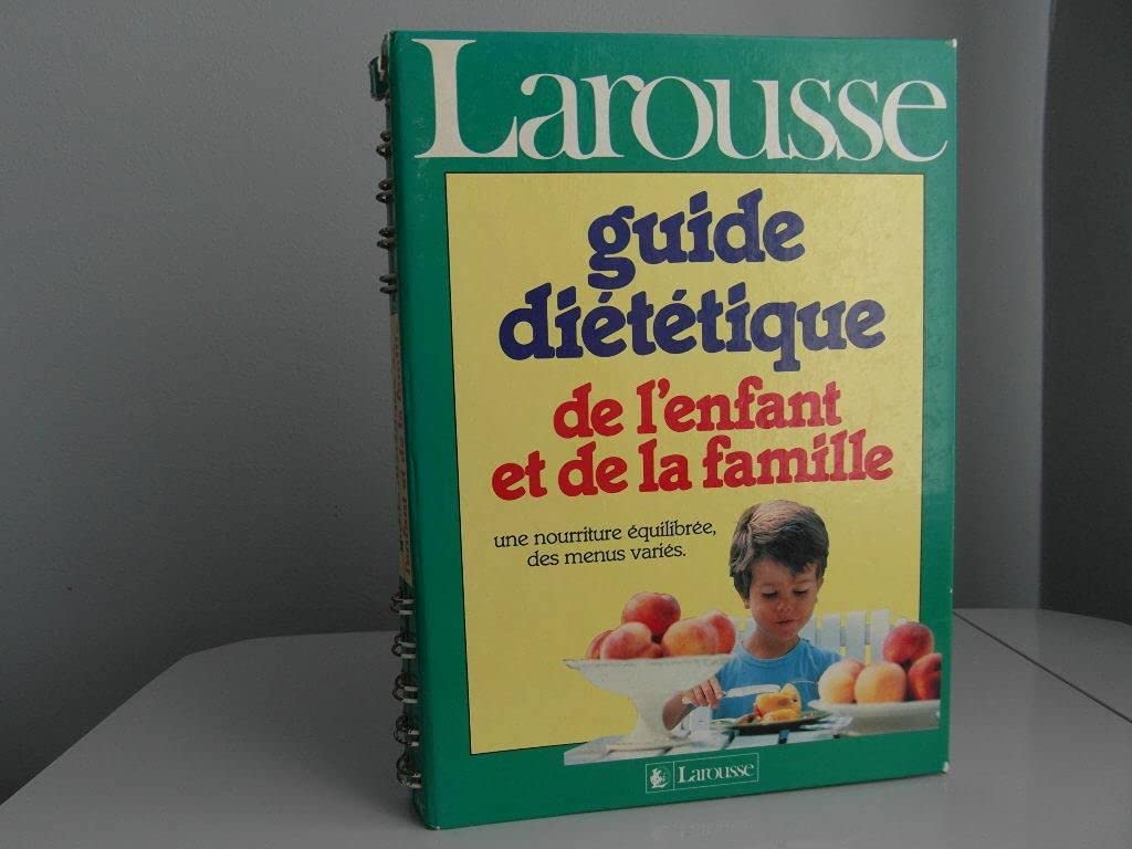Guide diététique de l'enfant et de la famille : une nourriture équilibrée, des menus variés Books