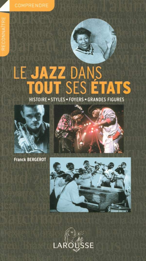 Le Jazz dans tous ses états: Histoire, styles, foyers, grandes figures Books