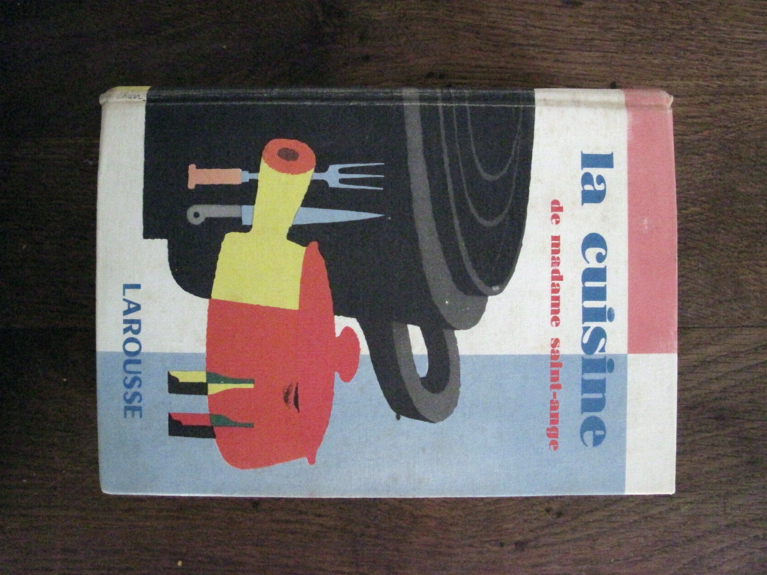 La Cuisine de Madame Saint-Ange: Recettes et méthodes de la bonne cuisine française.. Books