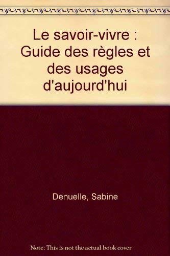 Le savoir-vivre: Guide des règles et des usages d'aujourd'hui Books