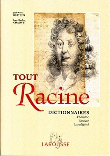Tout Racine : dictionnaire de l'homme, de l'oeuvre, de la postérité Books