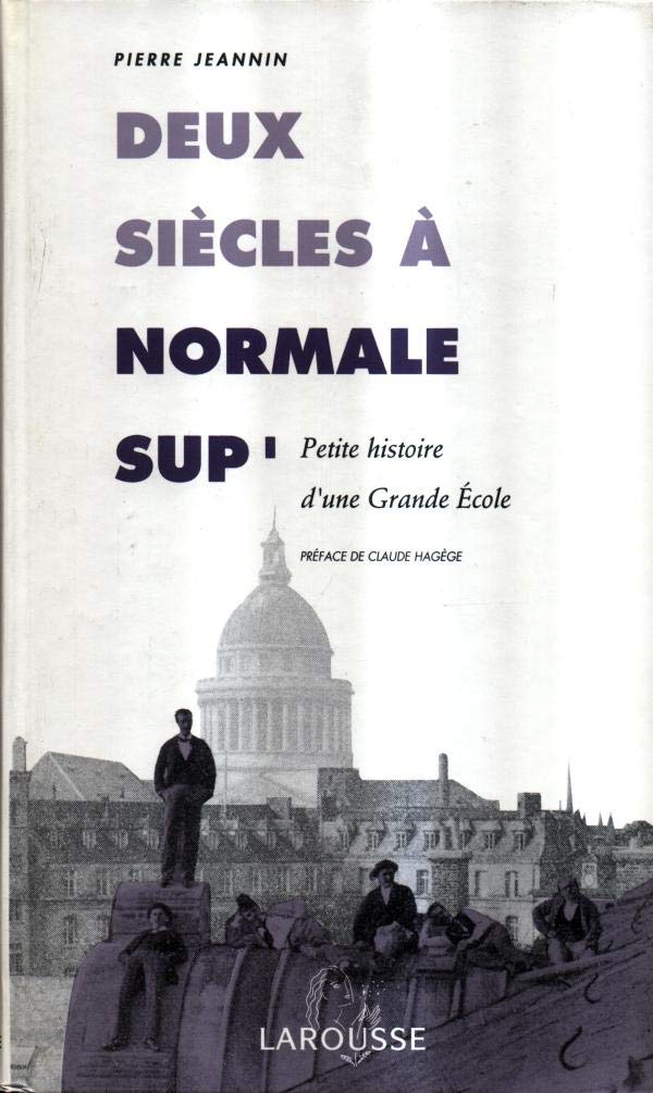 Deux siècles à Normale Sup': Petite histoire d'une grande école book