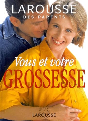 Vous Et Votre Grossesse. Larousse Des Parents book