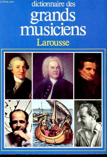 Dictionnaire Des Grands Musiciens. Tome 1 Books