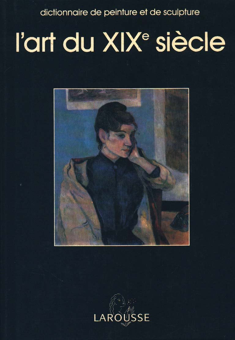 L'Art du XIXé siècle - Dictionnaire de Peinture et de Sculpture book