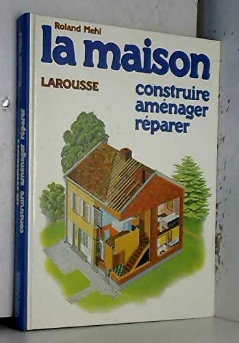 La Maison : construire, aménager, réparer book
