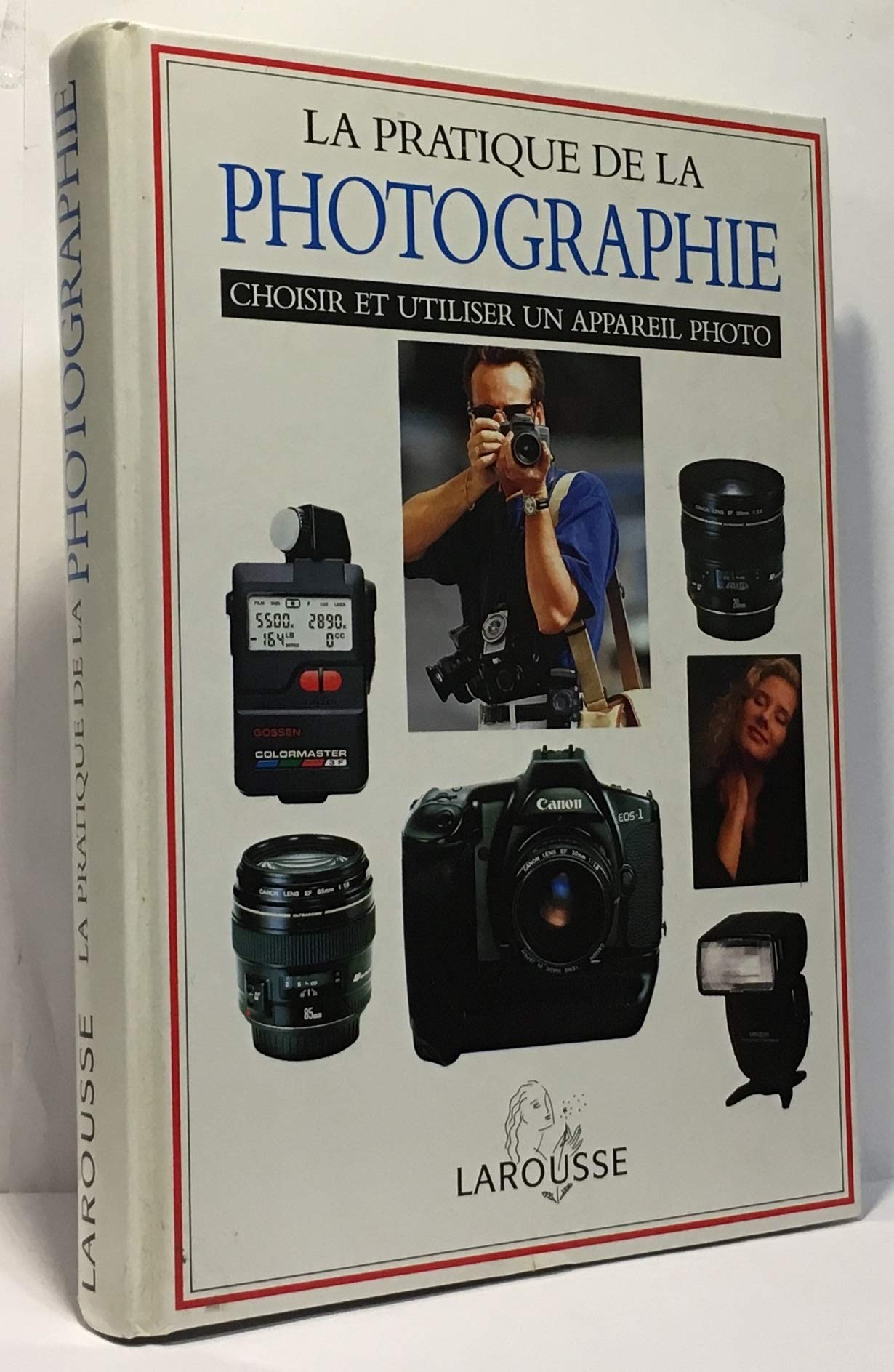 Pratique De La Photographie. Choisir Et Utiliser Un Appareil Photo Books