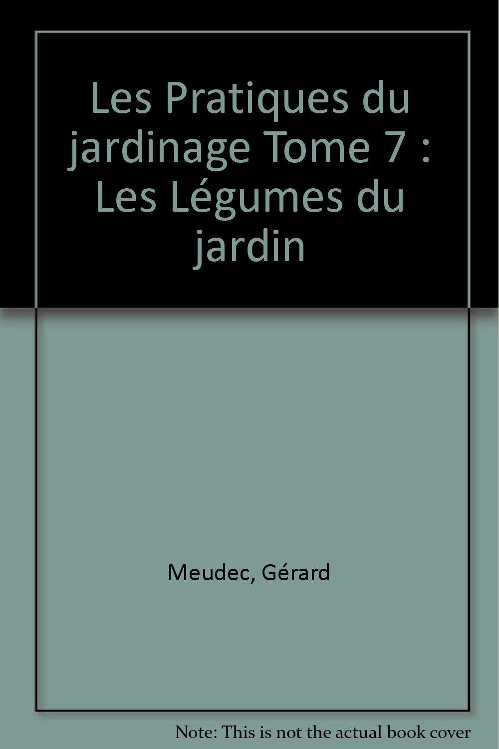 Les Pratiques du jardinage Tome 7: Les Légumes du jardin book