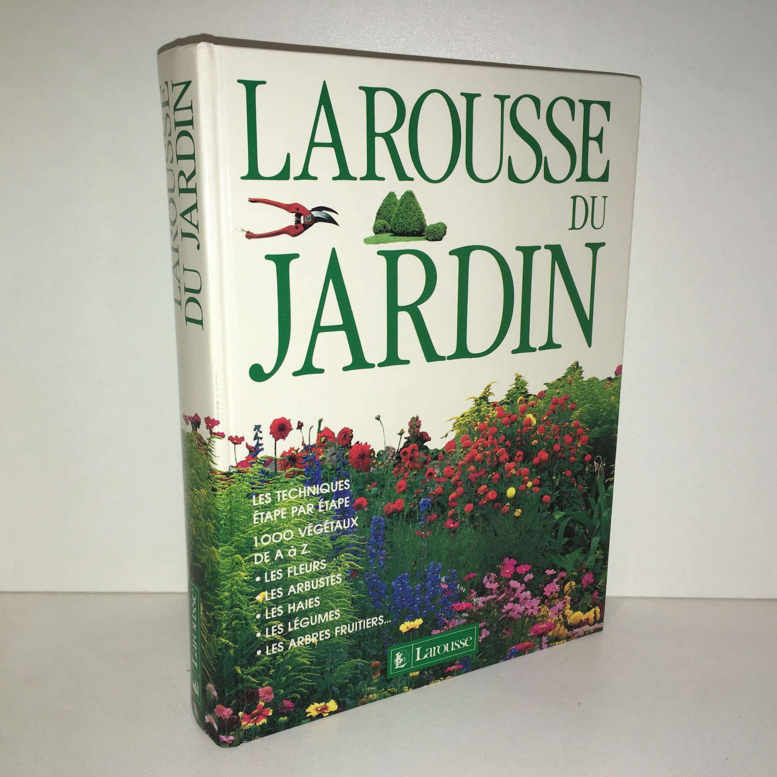 Larousse du jardin: Toutes les techniques, 1000 plantes de A à Books
