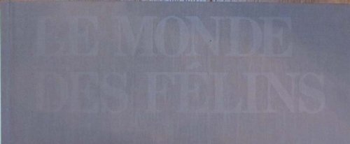 Le Monde des félins: Force, douceur et cruauté book