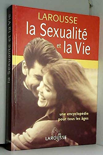 La sexualité et la vie : une encyclopédie pour tous les âges Books