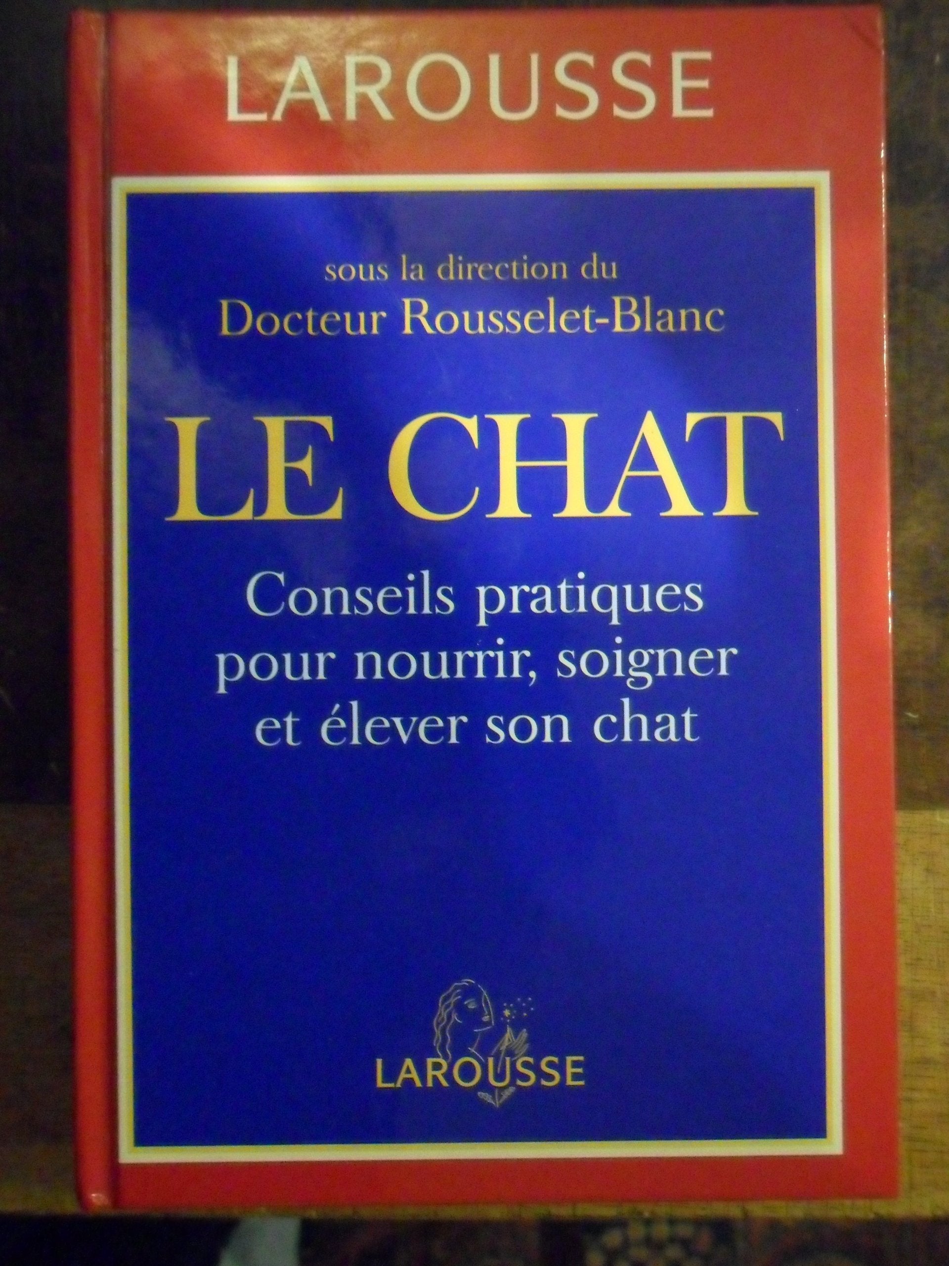 Le chat: Conseils pratiques pour nourrir, soigner et élever son chat book