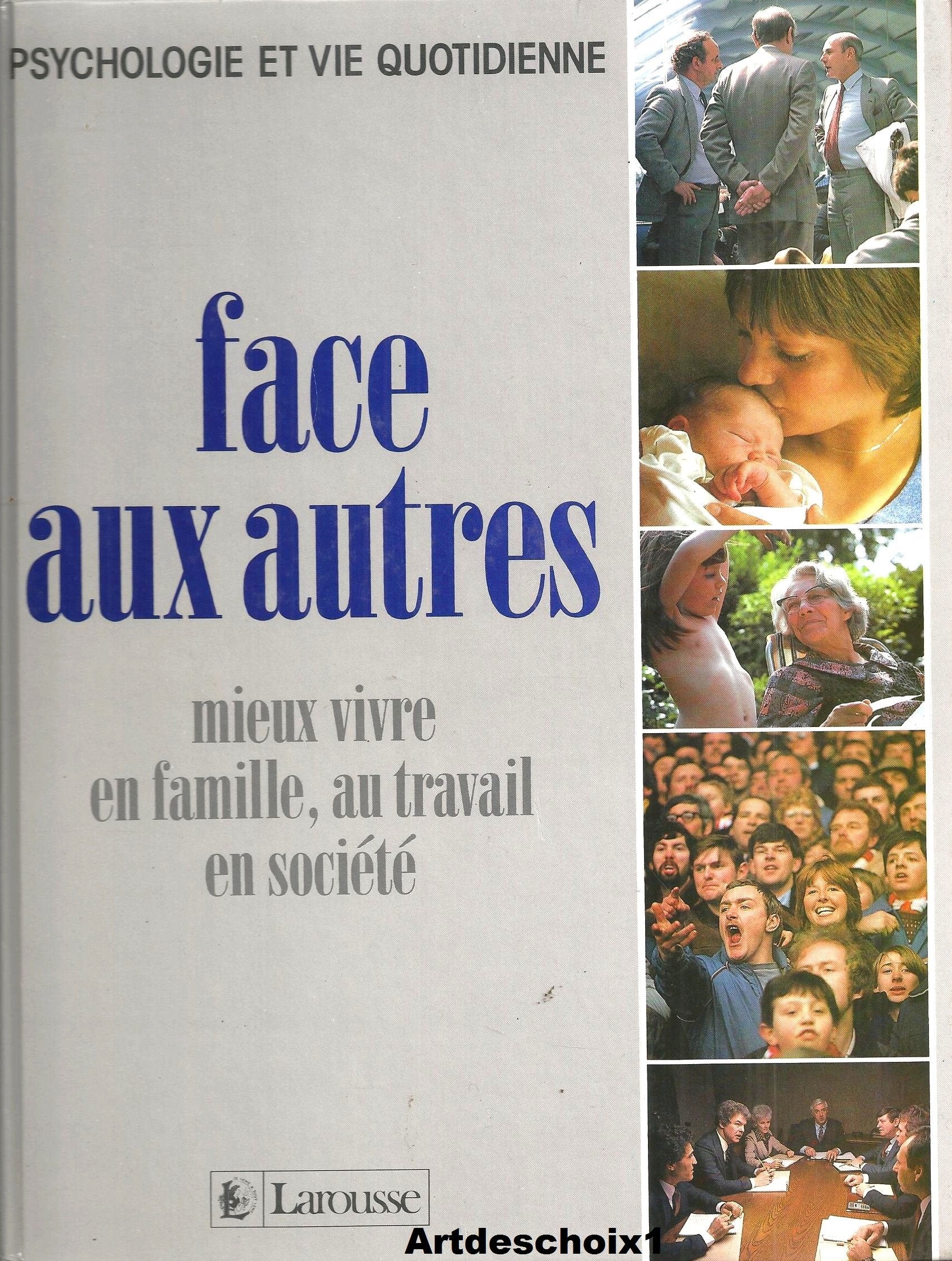 Face aux autres : mieux vivre en famille, au travail, en societe book