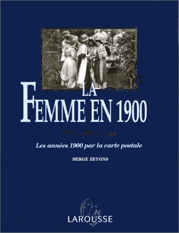 La femme en 1900: Les années 1900 par la carte postale Books