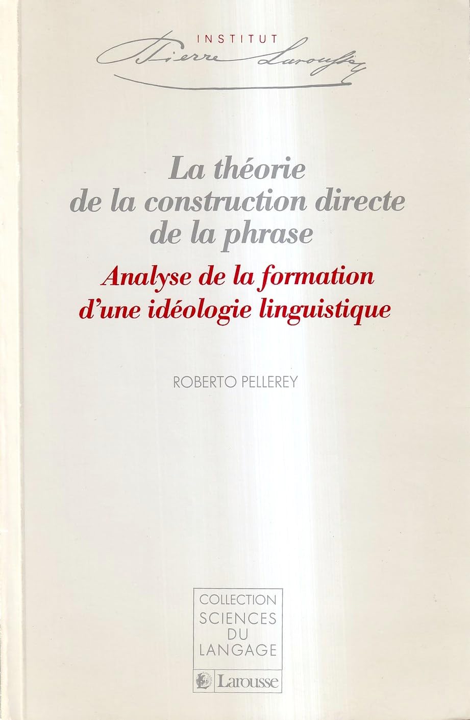 La Theorie De La Construction Directe De La Phrase. Analyse De La Formation D'Une Ideologie Linguistique Books