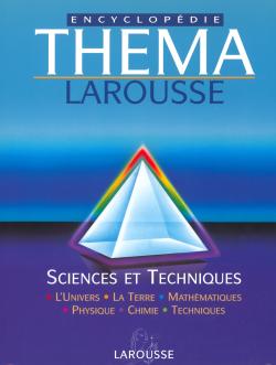 Théma encyclopédie Larousse. Vol. 3. Sciences et techniques : l'univers, la Terre, mathématiques, physique, chimie, techniques book