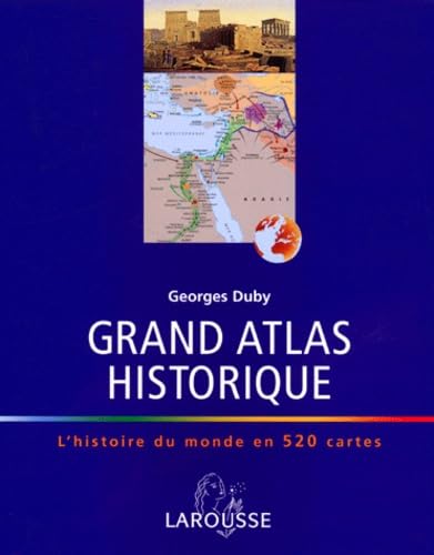 Grand Atlas Historique. L'Histoire Du Monde En 520 Cartes Books