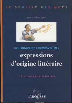 Dictionnaire commenté des expressions d'origine littéraire : les allusions littéraires Books