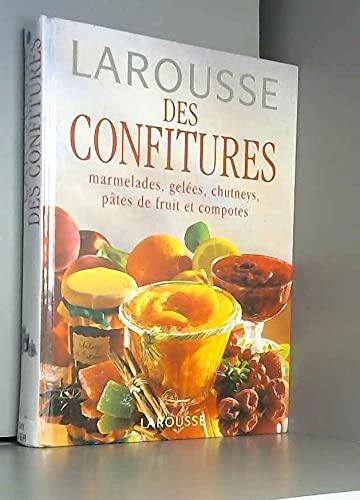 Larousse Des Confitures. Marmelades, Gelees, Chutneys, Pates De Fruit Et Compotes Books