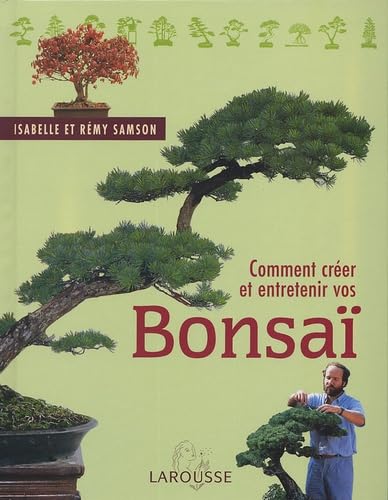 Comment créer et entretenir vos bonsaï book