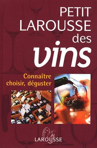 Petit Larousse des vins: Connaître, choisir, déguster Books
