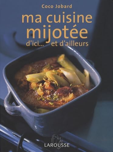 Ma cuisine mijotée: D'ici... et d'ailleurs book