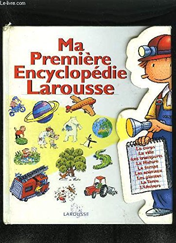 Ma Premiere Encyclopedie Larousse: L' encyclopedie des 4-7 ans Non-fiction
