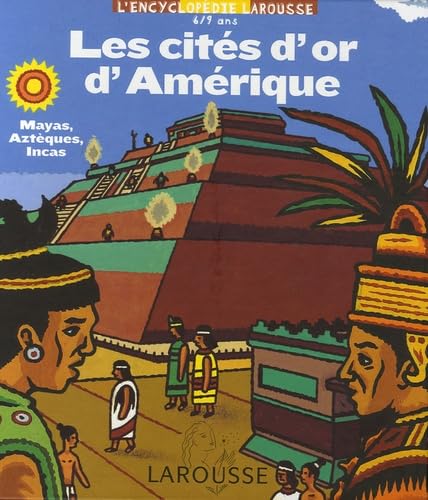 Les cités d'or d'Amérique: Mayas, Aztèques, Incas book
