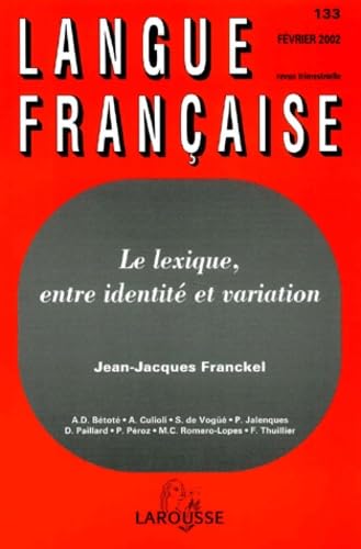 Langue française N° 133 Février 2002 : Le lexique, entre identité et variation Books