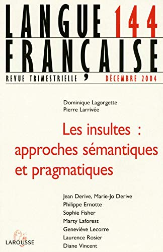 Langue française n° 144 (4/2004): Les insultes : approches sémantiques et pragmatiques book
