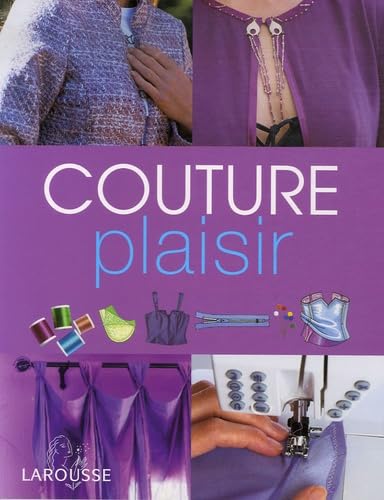 Couture plaisir: Toutes les techniques et des modèles à réaliser book