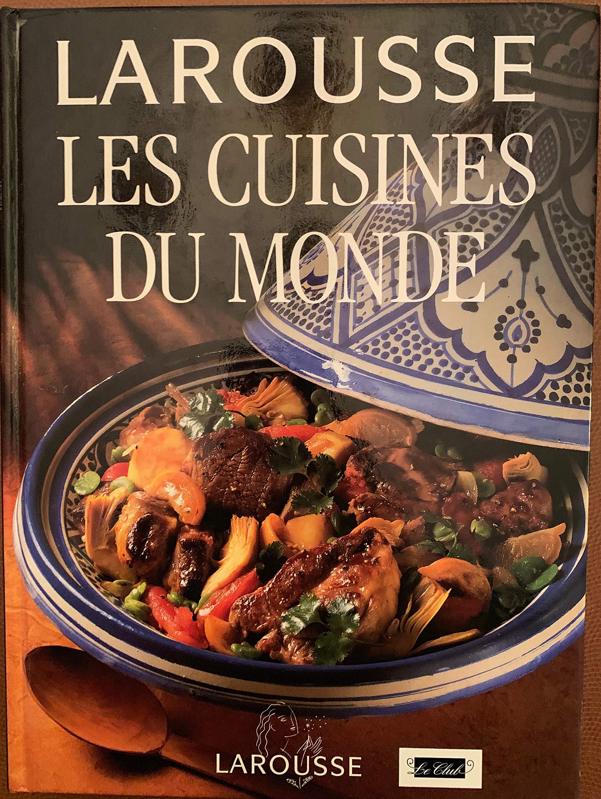 Le Larousse des cuisines du monde: Recettes, techniques et tours de main book