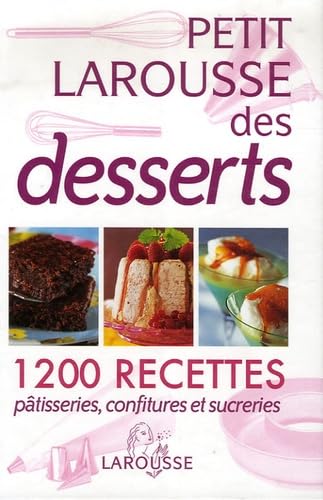 Petit Larousse des desserts: Pâtisseries, confitures et sucreries book