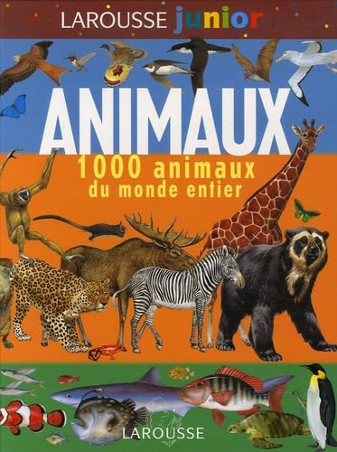Larousse junior des Animaux: 1 000 animaux du monde entier Books