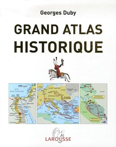 Grand atlas historique: L'histoire du monde en 520 cartes Reference Books