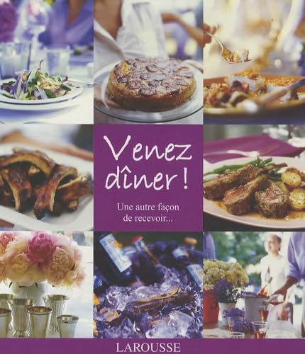 Venez dîner !: Une autre façon de recevoir... book