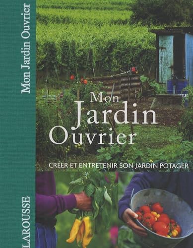 Mon jardin ouvrier: Créer et entretenir son jardin potager book