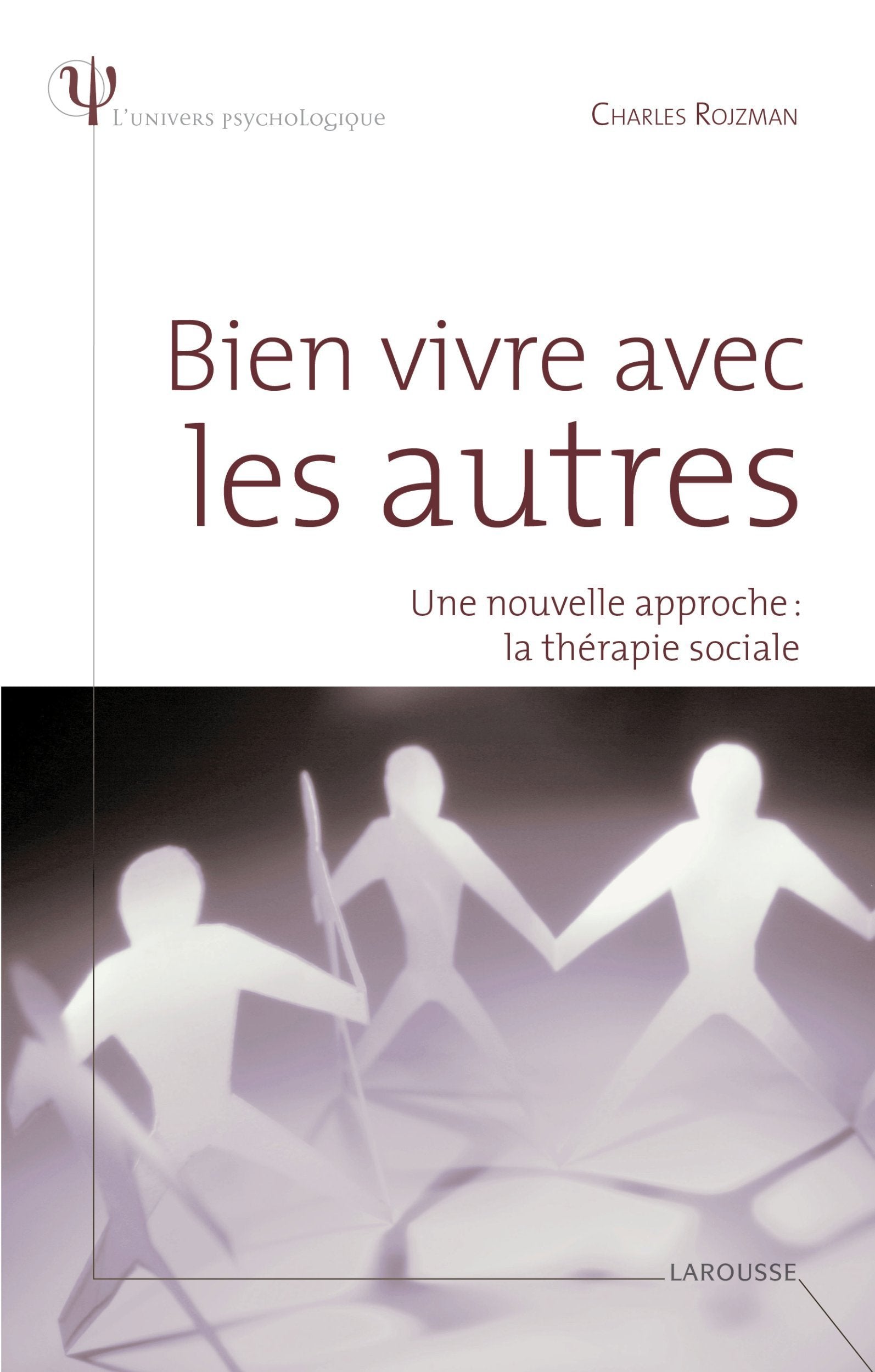 Bien vivre avec les autres - Une nouvelle approche : la thérapie sociale Psychology