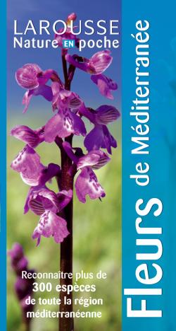 Fleurs de Méditerranée : reconnaître plus de 300 espèces de toute la région méditerranéenne Books