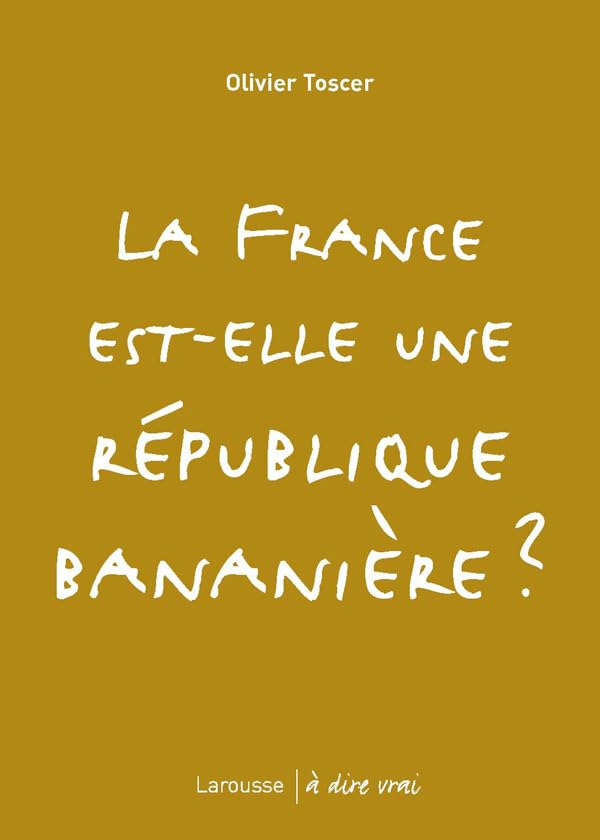 La France est-elle une république bananière ? book
