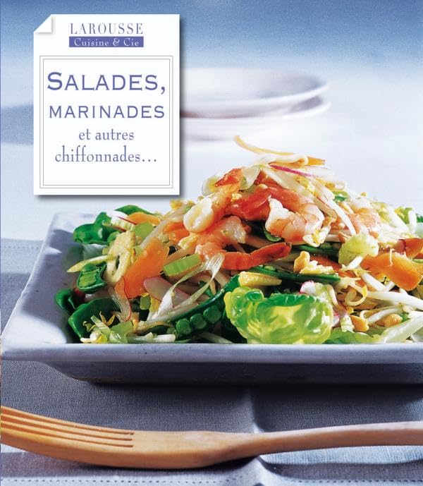 Salades, Marinades: et autres chiffonades ... book