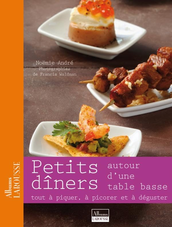 Petits dîners autour d'une table basse: Tout à piquer, à picorer et à déguster book