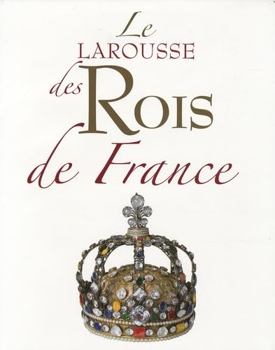 Le Larousse des Rois de France book