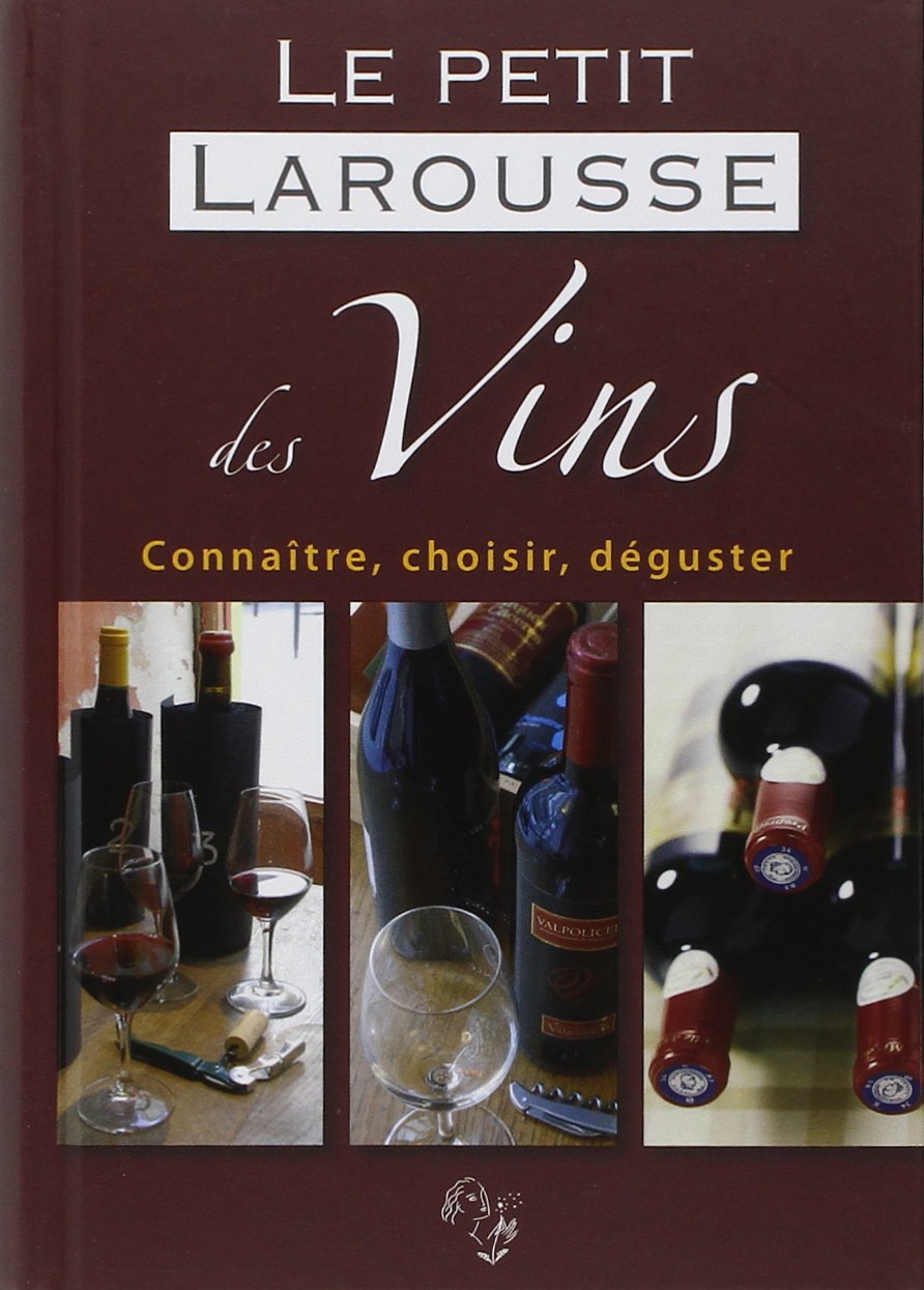 Le petit Larousse des Vins: Connaître, choisir, déguster Books