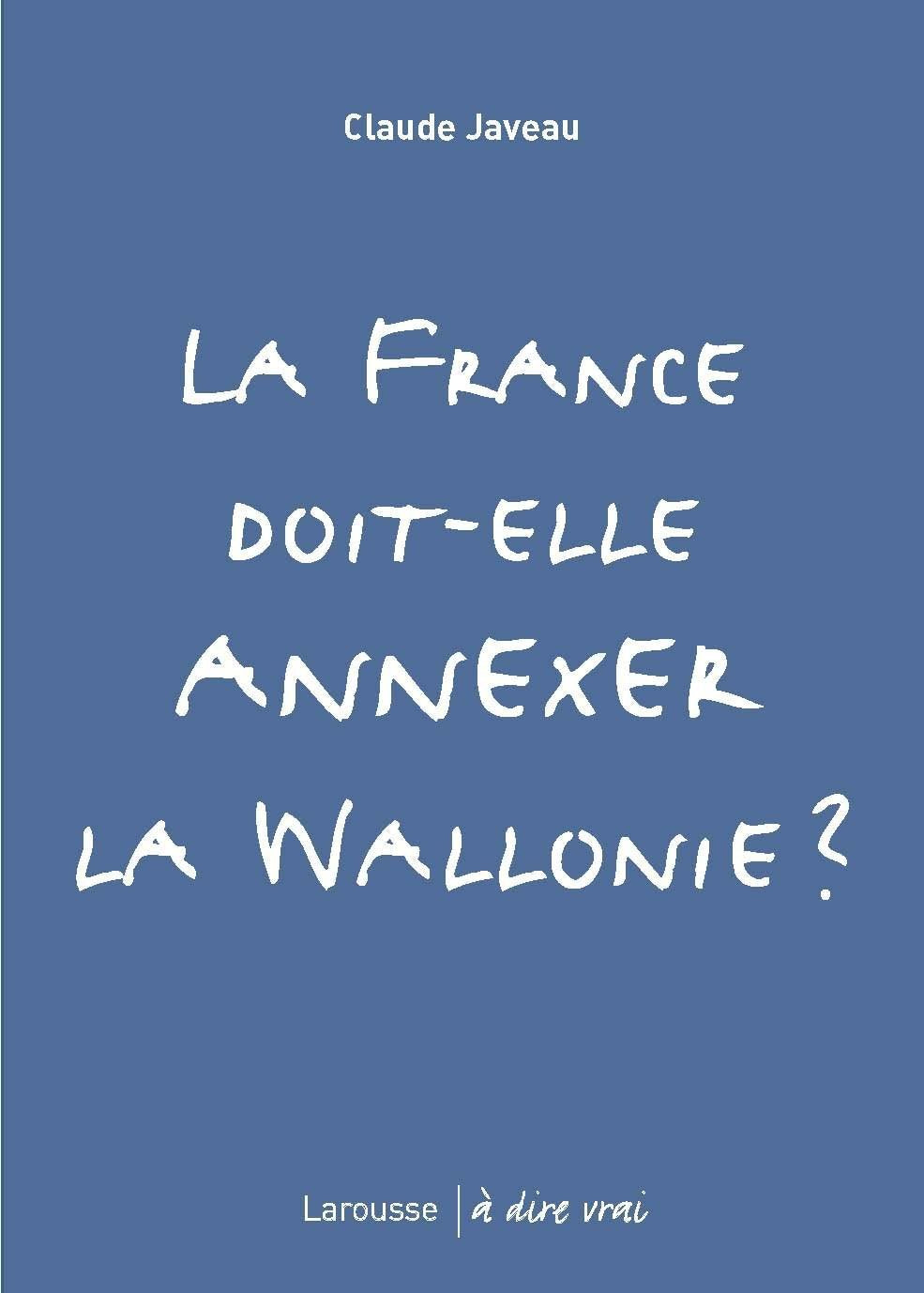 La France doit-elle annexer la Wallonie ? Essays & Short Stories