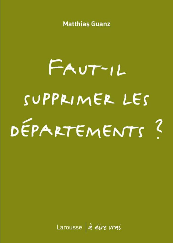 Faut-il supprimer les départements ? book